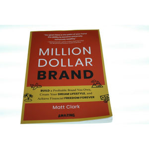 Million Dollar Brand: Build a Profitable Brand You Own, by Matt Clark New